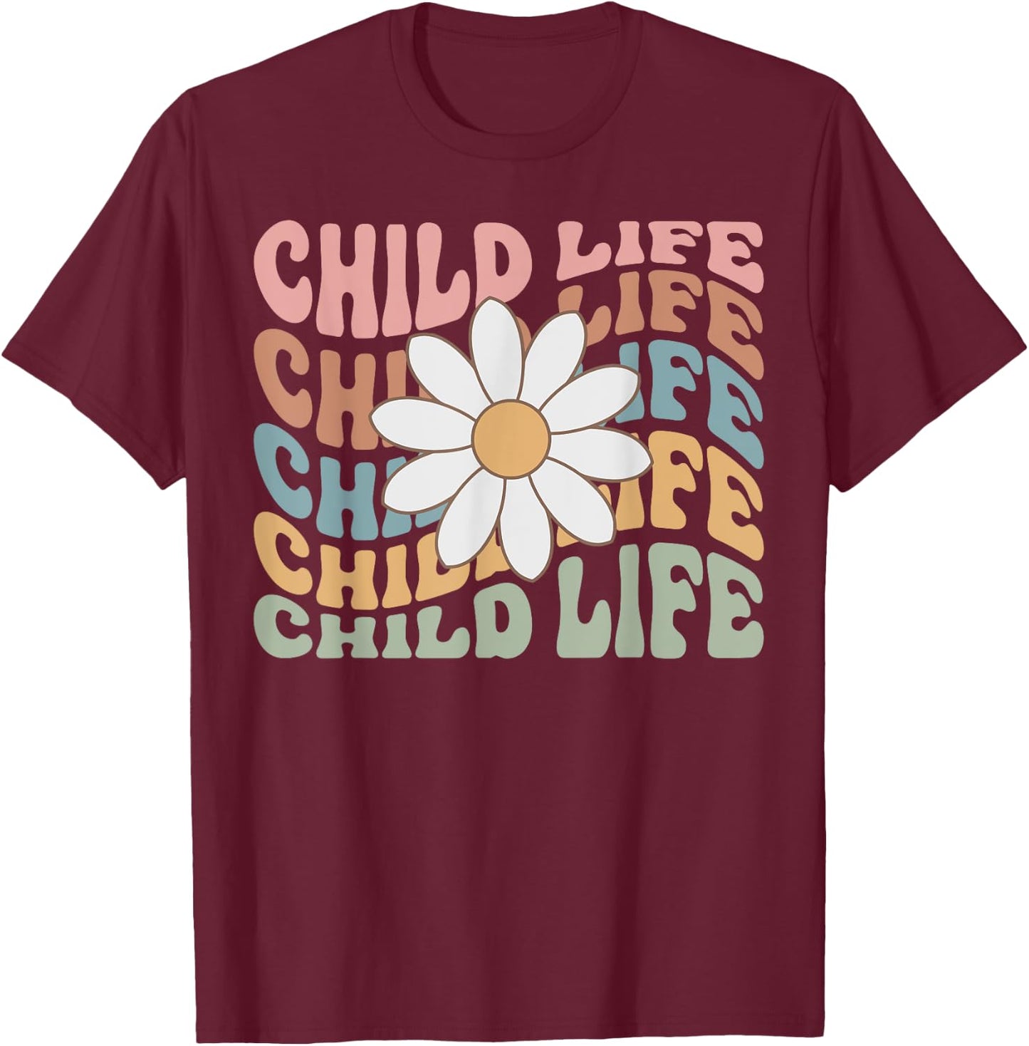 Women Groovy Child Life Daisy Flower Child Life Specialist T-Shirt - T-Shirt | Maroon