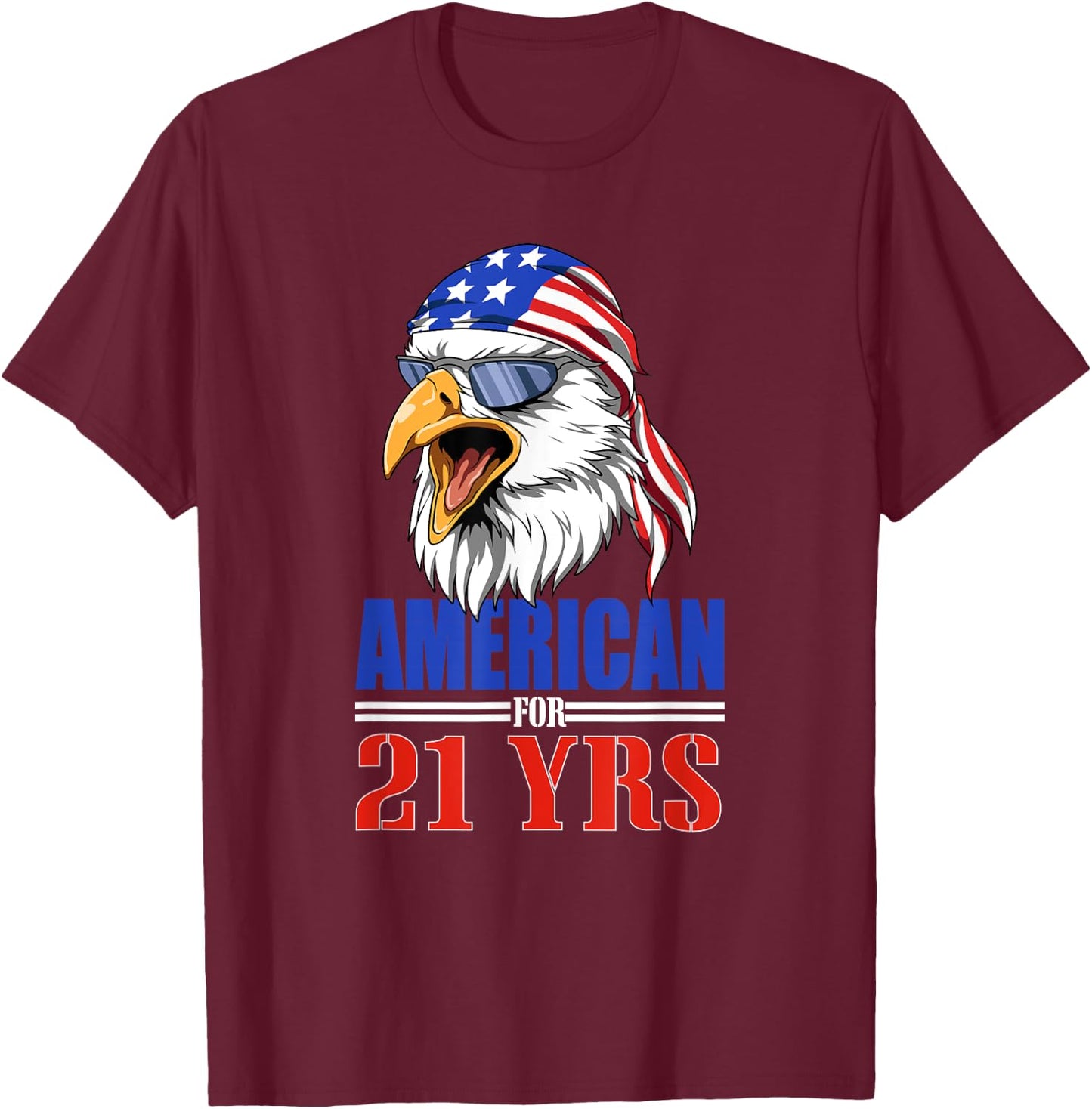 Funny 21st Birthday - USA Eagle Patriotic Gift Women Men T-Shirt - T-Shirt | Maroon
