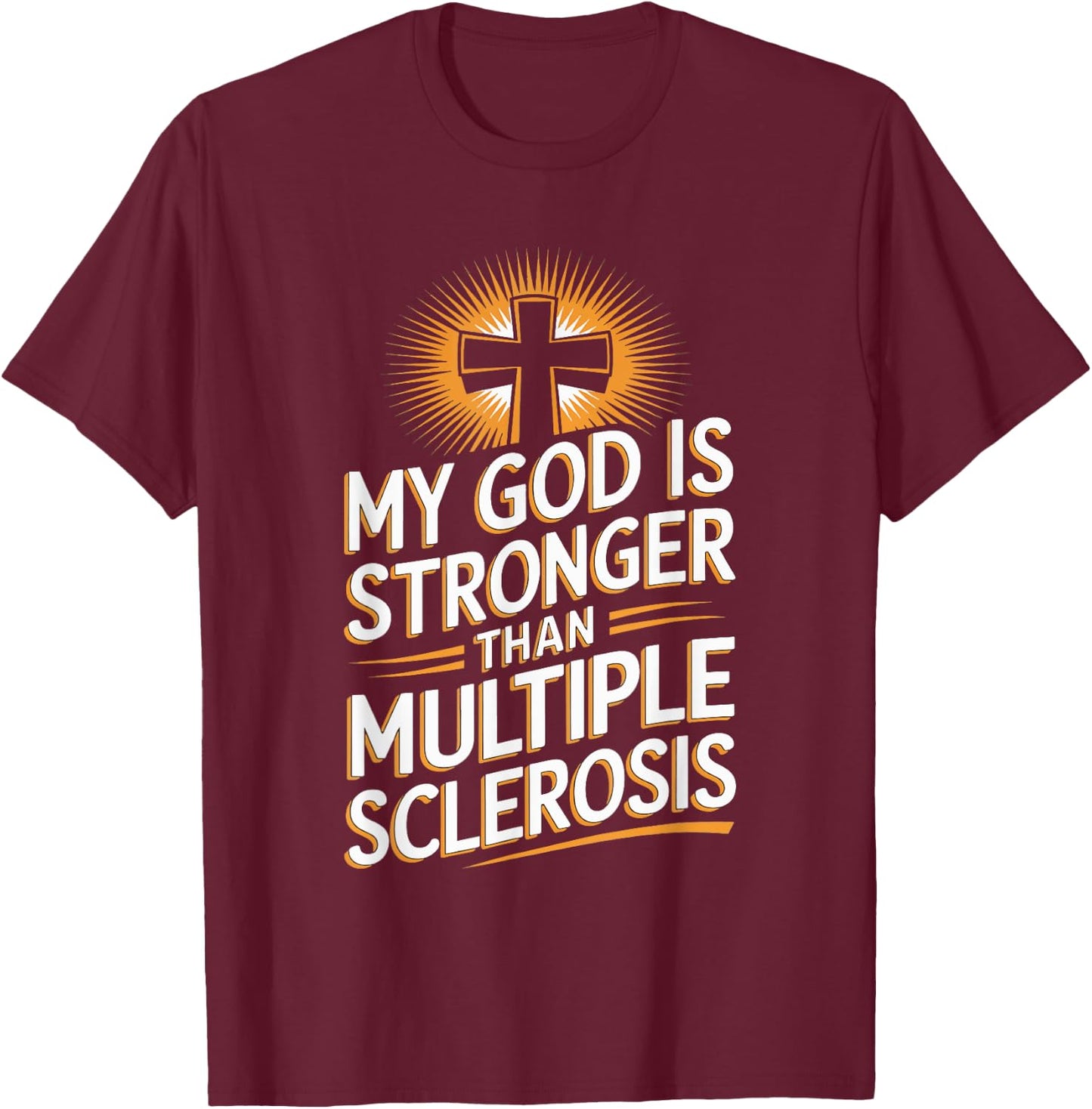 My God Is Stronger Than Multiple Sclerosis T-Shirt - T-Shirt | Maroon