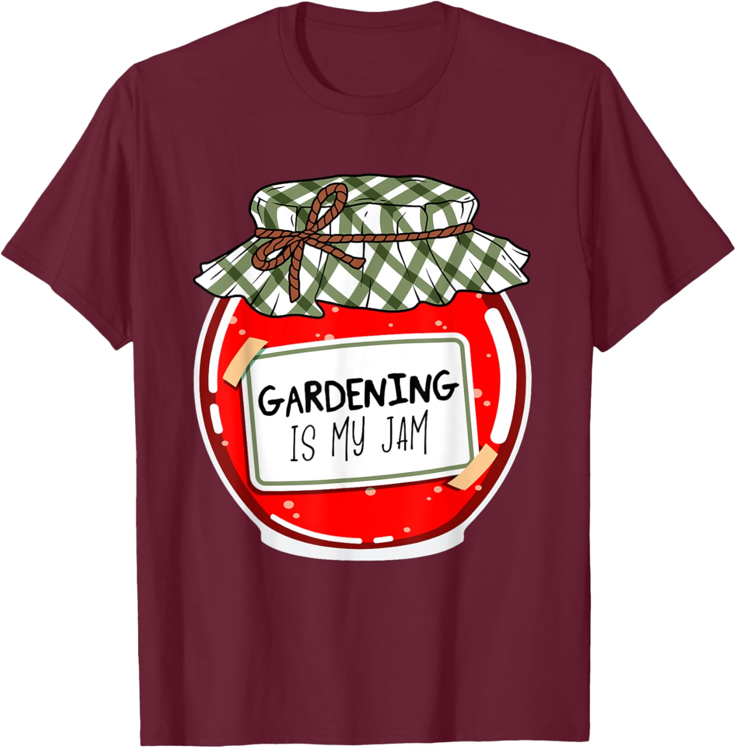Gardening Is My Jam Funny Gardener Plants Garden Lovers Gag T-Shirt - T-Shirt | Maroon
