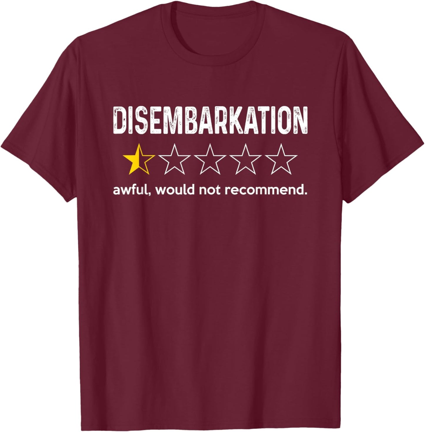 Disembarkation Awful Would Not Recommend Funny Cruise Ship T-Shirt - T-Shirt | Maroon