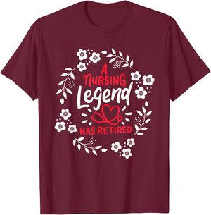 A Nursing Legend Has Retired Retirement Nurse T-Shirt - T-Shirt | Maroon