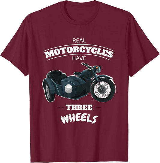 Real Motorcycles Have Three Wheels Sidecar Funny Men Women T-Shirt - T-Shirt | Maroon