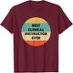 Clinical Instructor Shirt | Best Clinical Instructor Ever T-Shirt - T-Shirt | Maroon