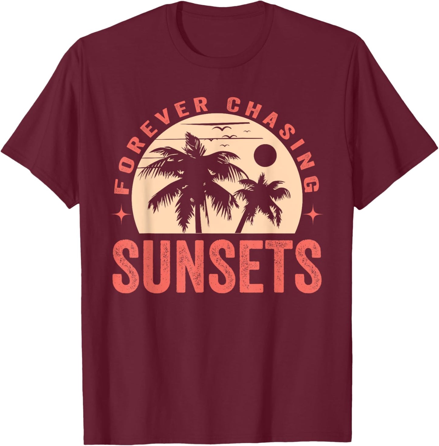 Forever Chasing Sunsets Summer Retro Sunset Beach Vacation Men Women T-Shirt - T-Shirt | Maroon