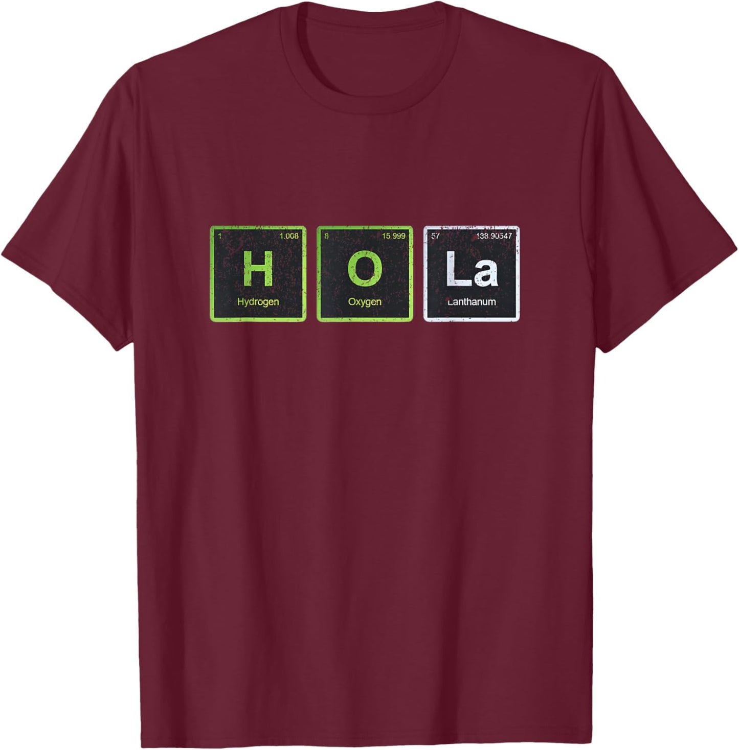 Hola Spanish Hi Hello Chemical Element Funny T-Shirt - T-Shirt | Maroon