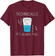 Technically speaking, it's full | Nerdy science physics T-Shirt - T-Shirt | Maroon
