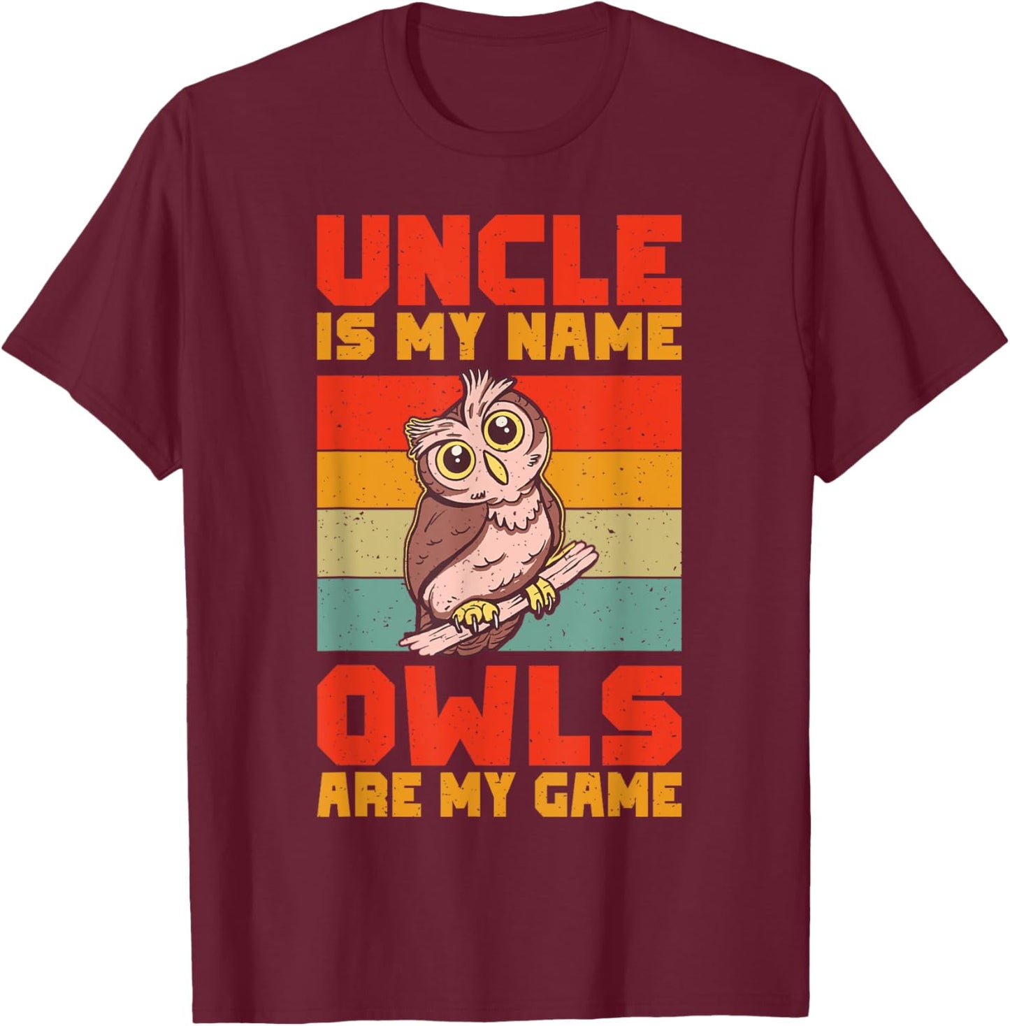 Uncle is my Name Owls are my Game Owl T-Shirt - T-Shirt | Maroon