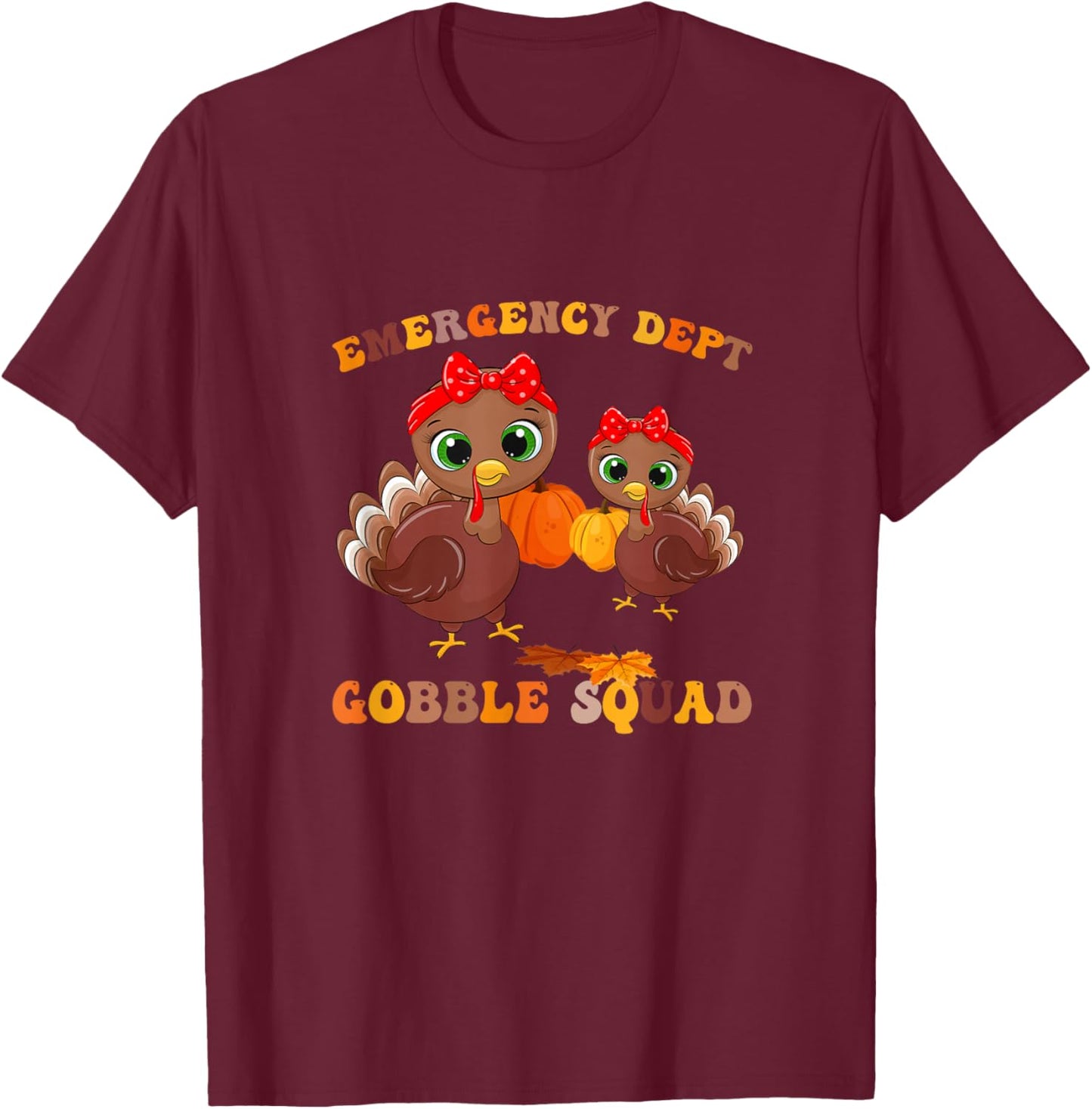 Emergency Department ER Nurse Thanksgiving Gobble RN Squad T-Shirt - T-Shirt | Maroon