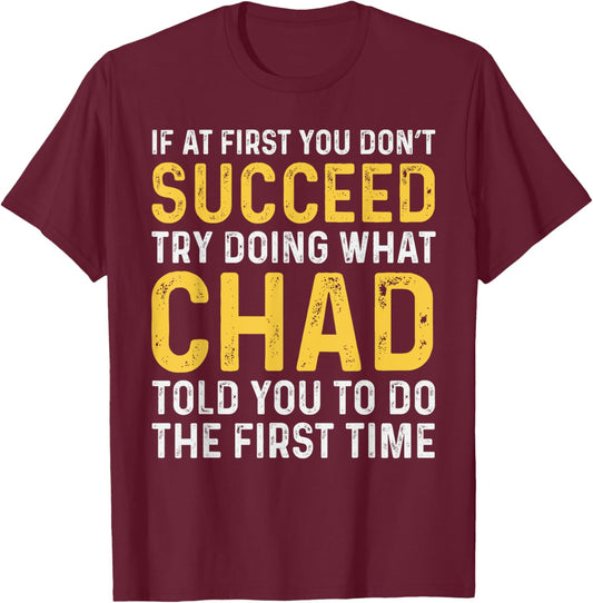 Chad If At First You Don't Succeed Chad Birthday Chad T-Shirt - T-Shirt | Maroon