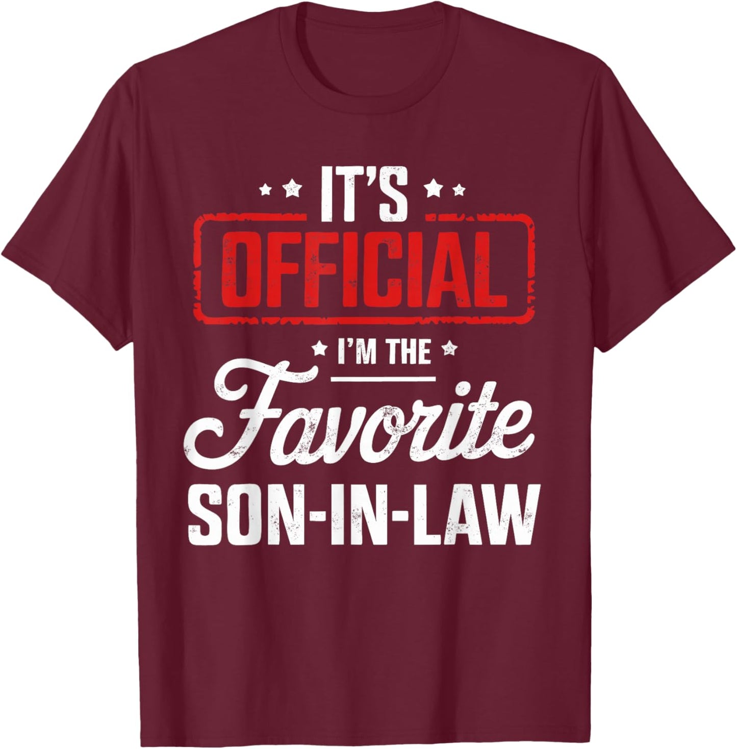 It's Official I'm The Favorite Son In Law T-Shirt - T-Shirt | Maroon