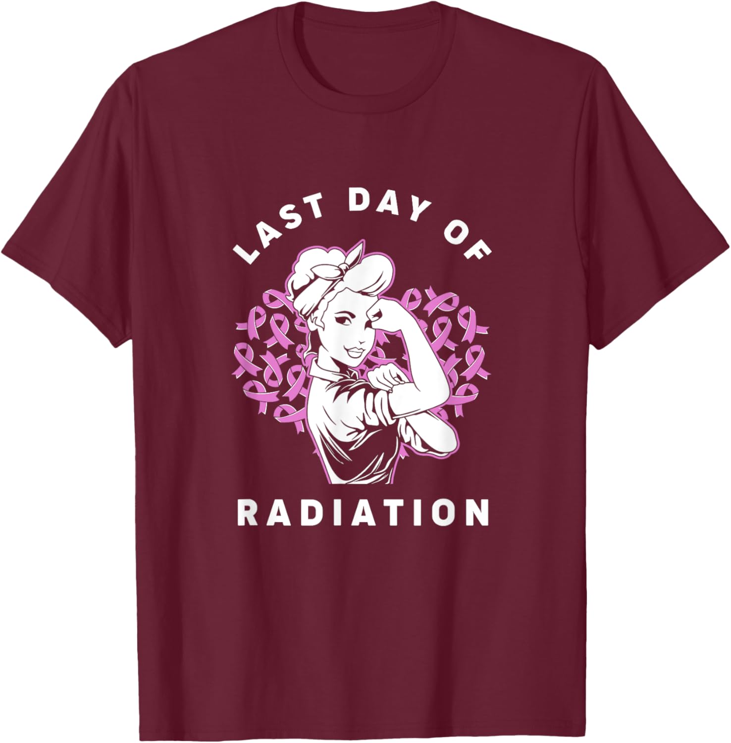 Radiation Therapy Strong Girl Last Day Of Radiation T-Shirt - T-Shirt | Maroon