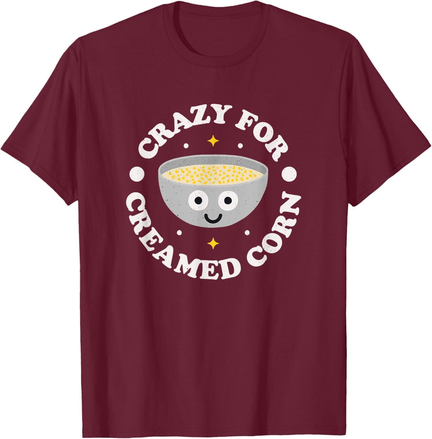 Crazy For Creamed Corn - Southern Creamed Corn T-Shirt - T-Shirt | Maroon