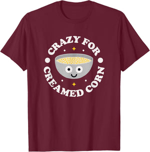 Crazy For Creamed Corn - Southern Creamed Corn T-Shirt - T-Shirt | Maroon
