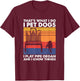 I Pet Dogs I Play Pipe Organ And I Know Things T-Shirt - T-Shirt | Maroon