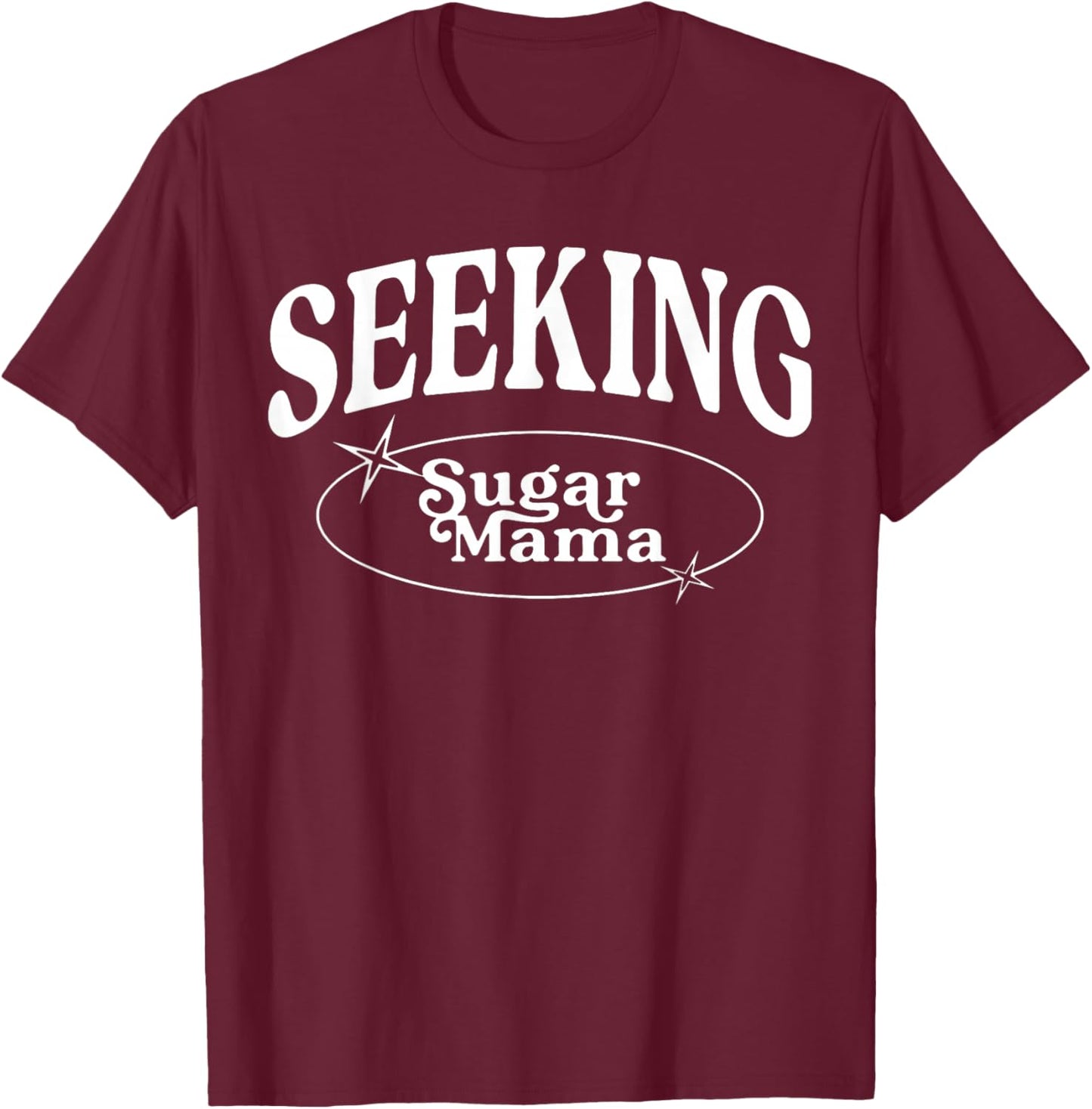 Funny Seeking Sugar Mama mother's day Sugar Mama T-Shirt - T-Shirt | Maroon
