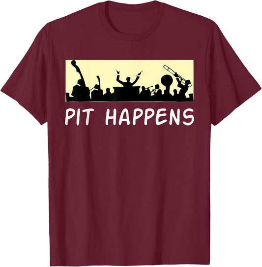 Funny Orchestra Shirt - Orchestra Gifts - Pit Happens T-Shirt - T-Shirt | Maroon