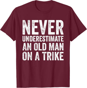 Never Underestimate An Old Man On A Trike T-Shirt - T-Shirt | Maroon