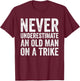 Never Underestimate An Old Man On A Trike T-Shirt - T-Shirt | Maroon