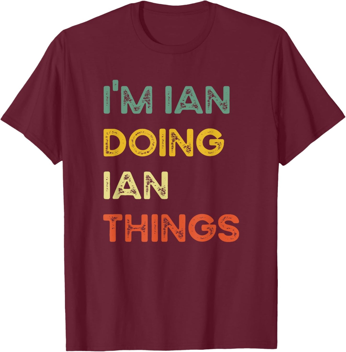 I'm Ian Doing Ian Things Funny Christmas Idea T-Shirt - T-Shirt | Maroon