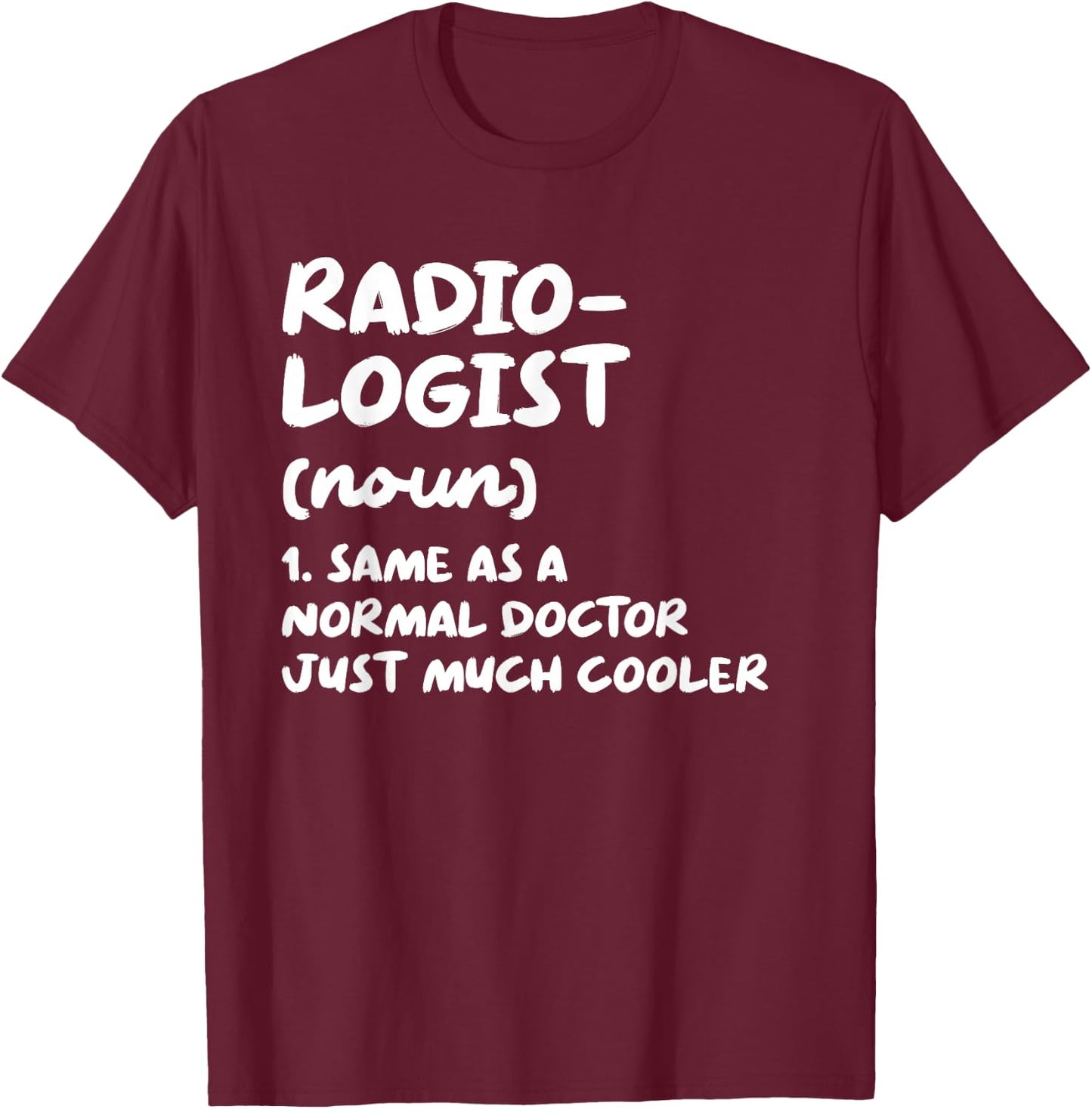 Radiologist Definition Radiology Doctor T-Shirt - T-Shirt | Maroon