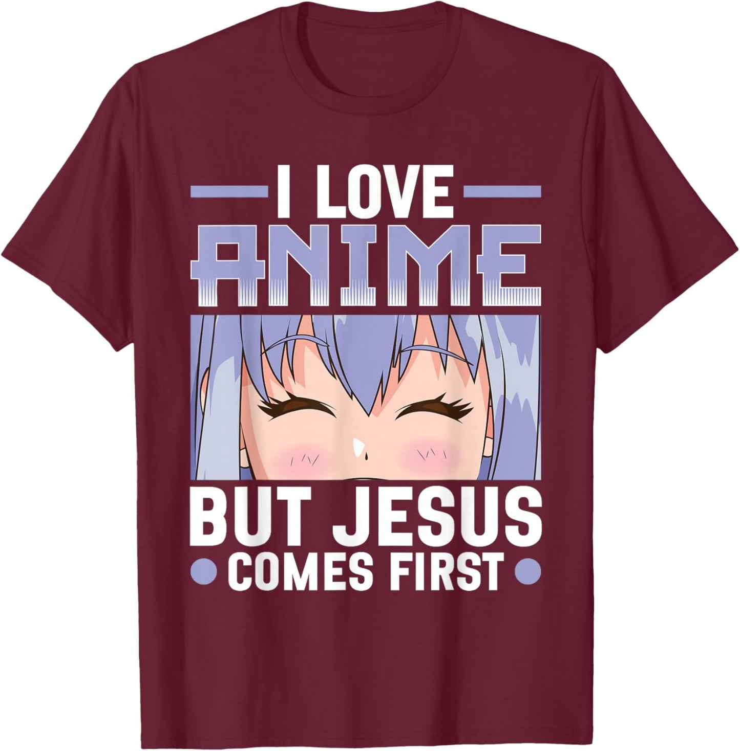 I Love Anime But Jesus Comes First Christian Anime Lover T-Shirt - T-Shirt | Maroon