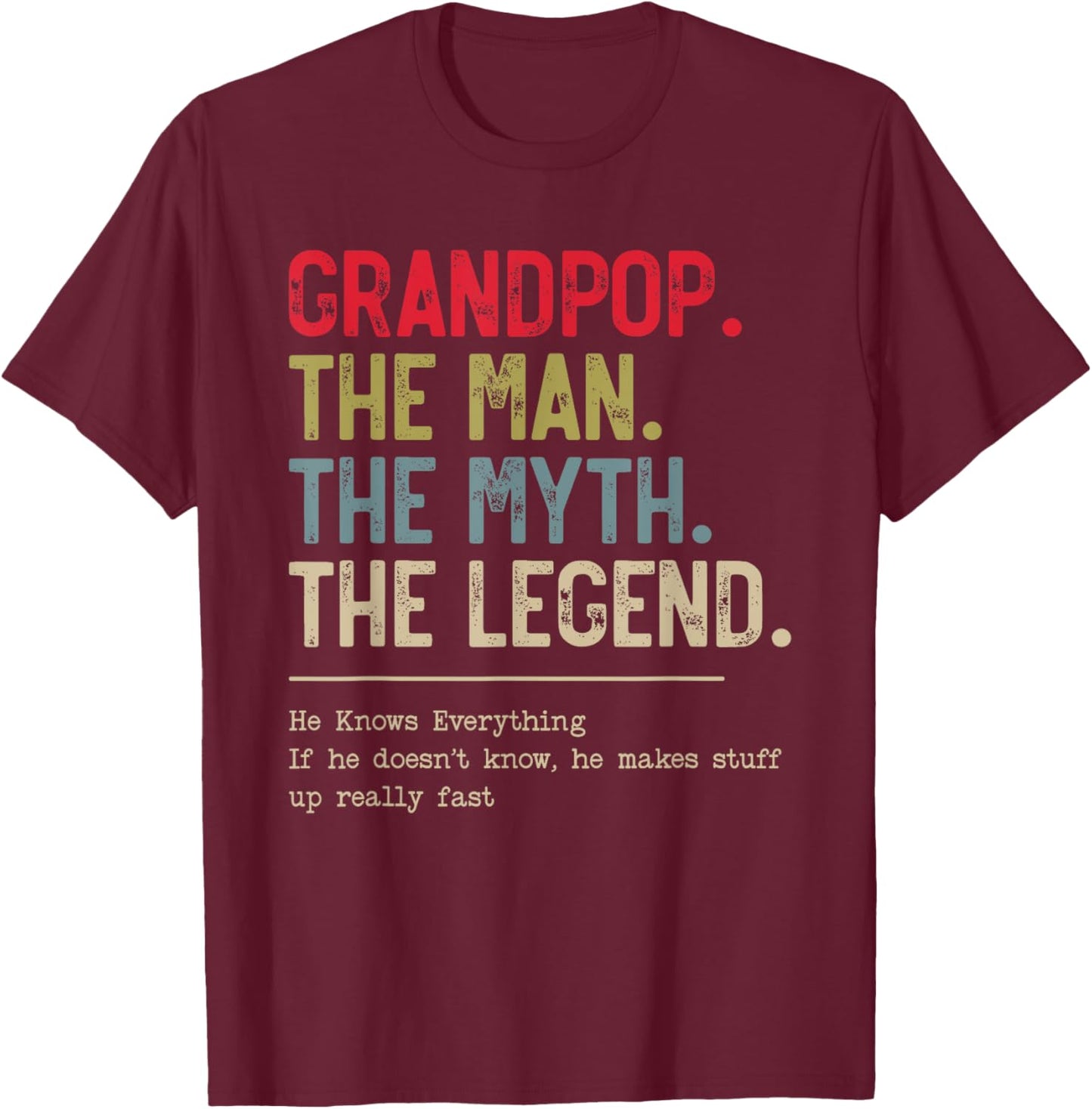 Grandpop The Man The Myth The Legend He Knows Everything T-Shirt - T-Shirt | Maroon