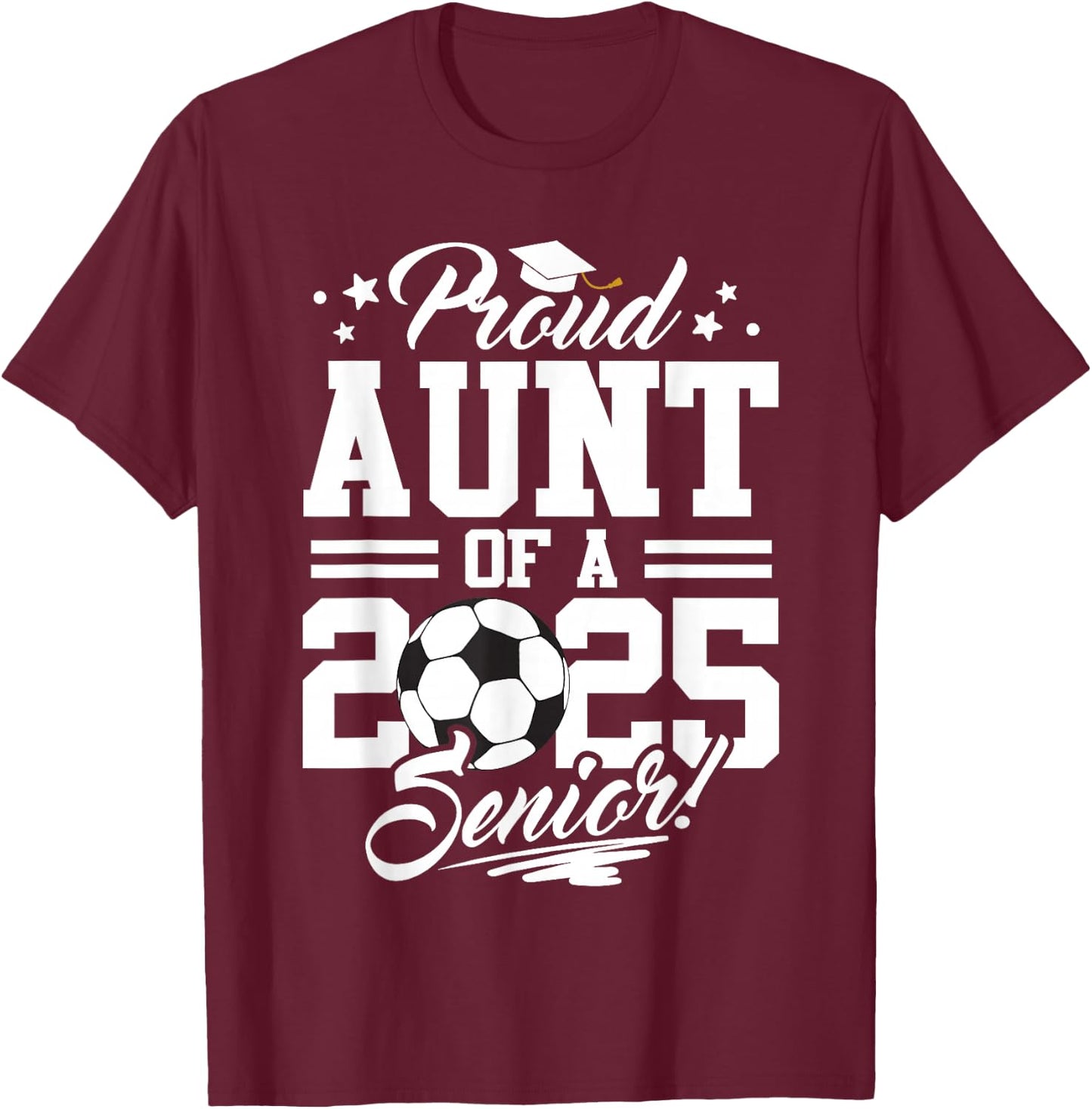 Proud Aunt Of A 2025 Senior Graduate Soccer Ball T-Shirt - T-Shirt | Maroon