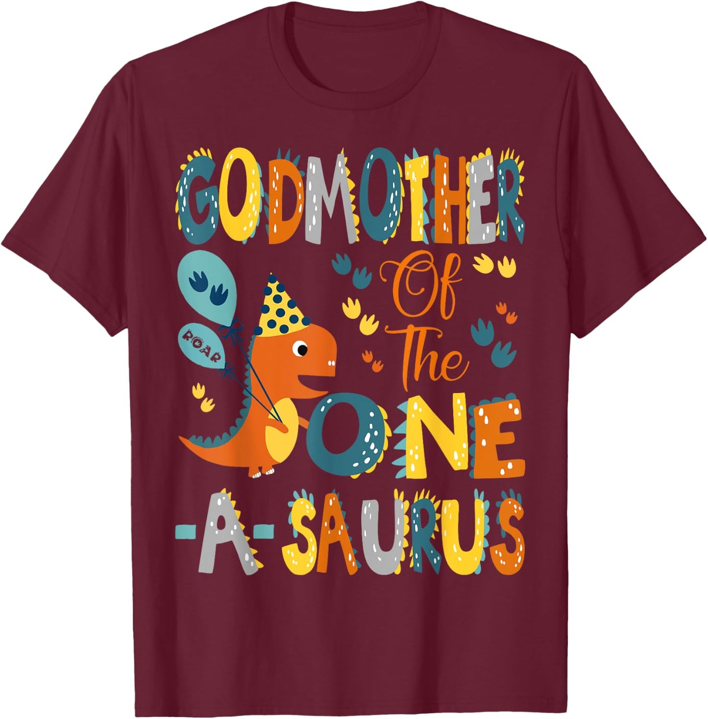 GodMother Of The One-A-Saurus 1St Birthday Dinosaur Party T-Shirt - T-Shirt | Maroon