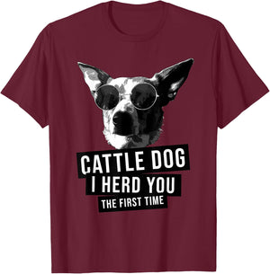 I Herd You The First Time Funny Australian Cattle Dog Heeler T-Shirt - T-Shirt | Maroon