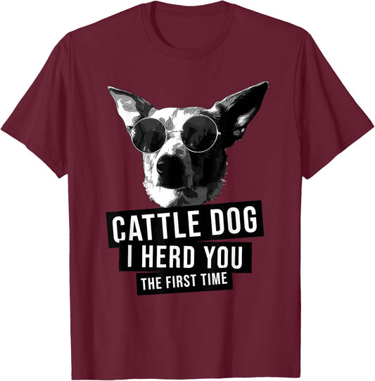I Herd You The First Time Funny Australian Cattle Dog Heeler T-Shirt - T-Shirt | Maroon