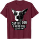 I Herd You The First Time Funny Australian Cattle Dog Heeler T-Shirt - T-Shirt | Maroon