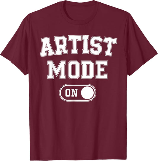 Artist Mode On Funny Art Creator Gift Painter Illustrator T-Shirt - T-Shirt | Maroon