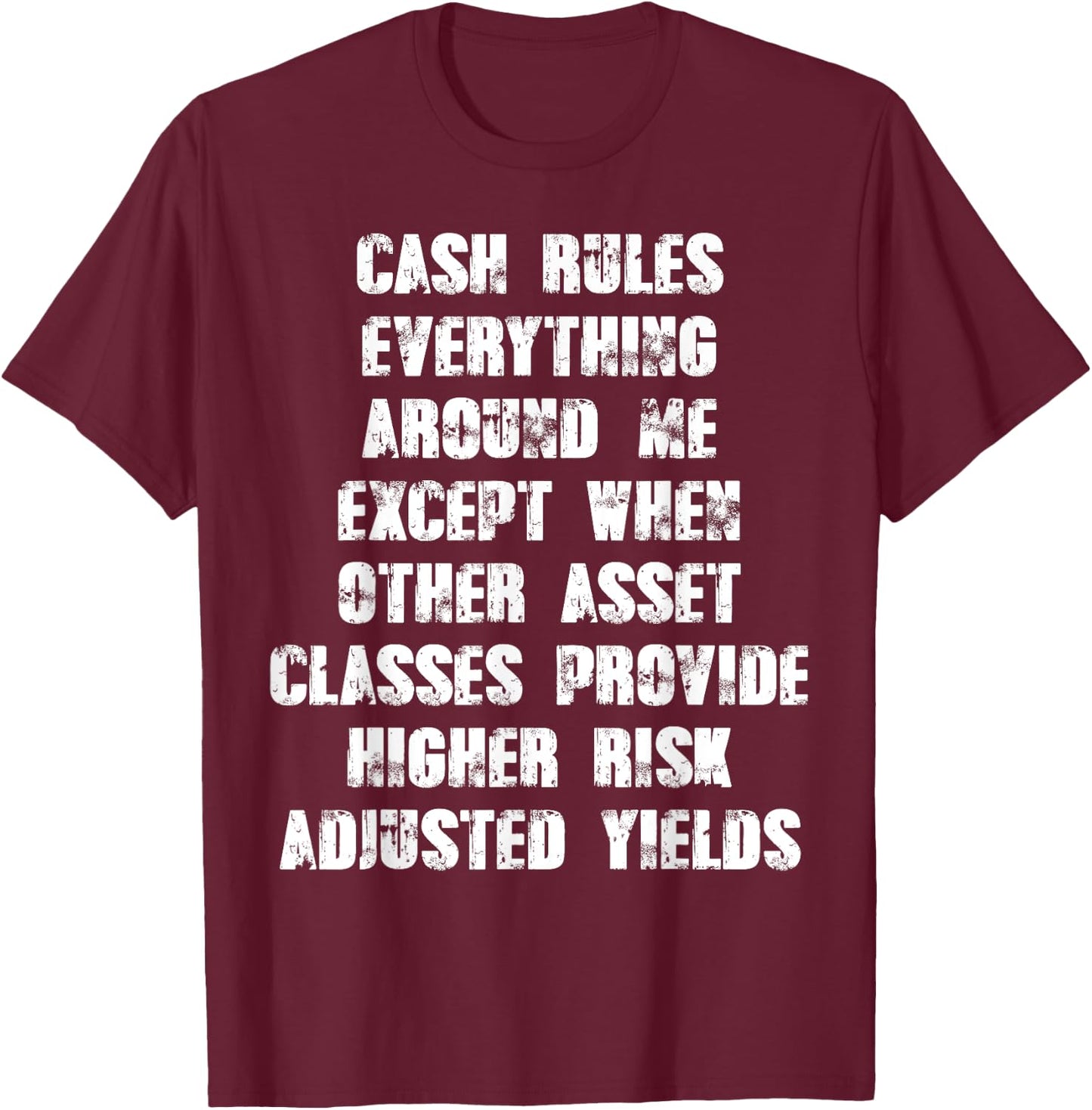 CASH rules everything around me except when other asset T-Shirt - T-Shirt | Maroon