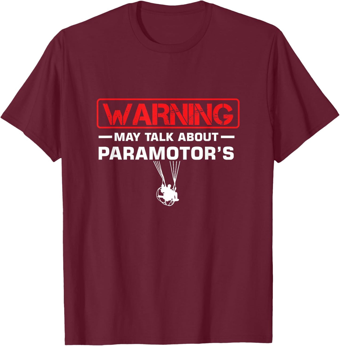 Paramotor Paramotor Paramotor Warning Can Speak About Paramotor T-Shirt - T-Shirt | Maroon