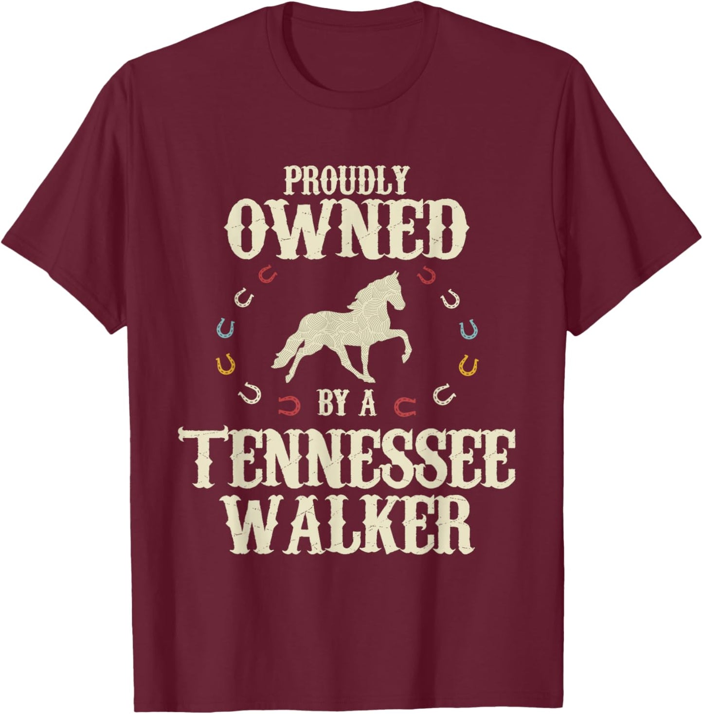 Proudly Owned By A Horse - Father Mother Tennessee Walker T-Shirt - T-Shirt | Maroon
