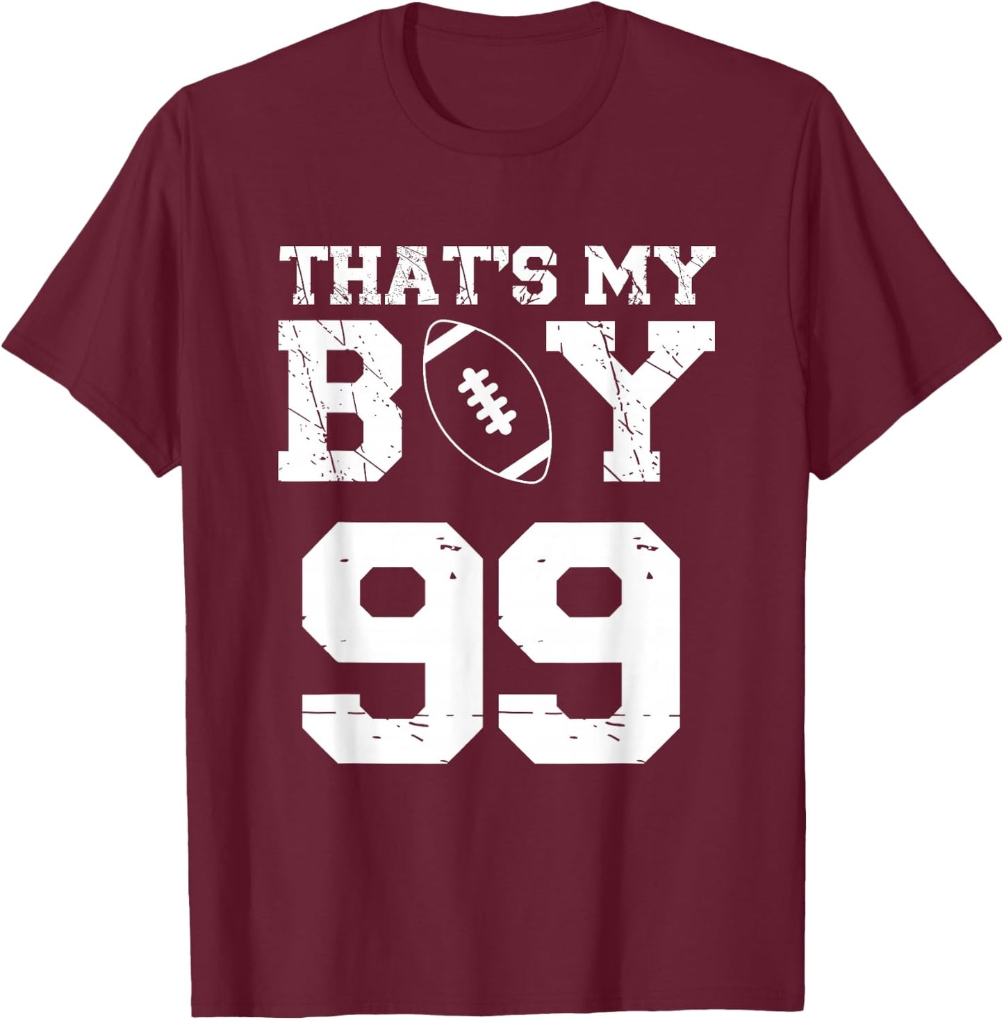 That's My Boy Football Number #99 T-Shirt - T-Shirt | Maroon