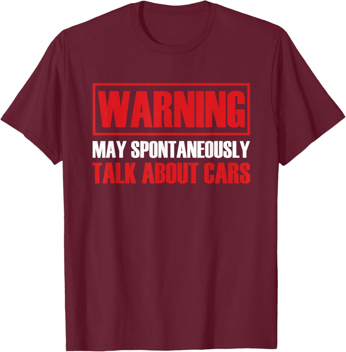 Warning May Spontaneously Talk About Cars T-Shirt - T-Shirt | Maroon