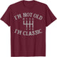 I'm Not Old I'm Classic Funny Car Manual Gearbox Graphic T-Shirt - T-Shirt | Maroon