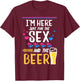 I'm Here Just For The Sex And The Beer Gender Reveal Family T-Shirt - T-Shirt | Maroon