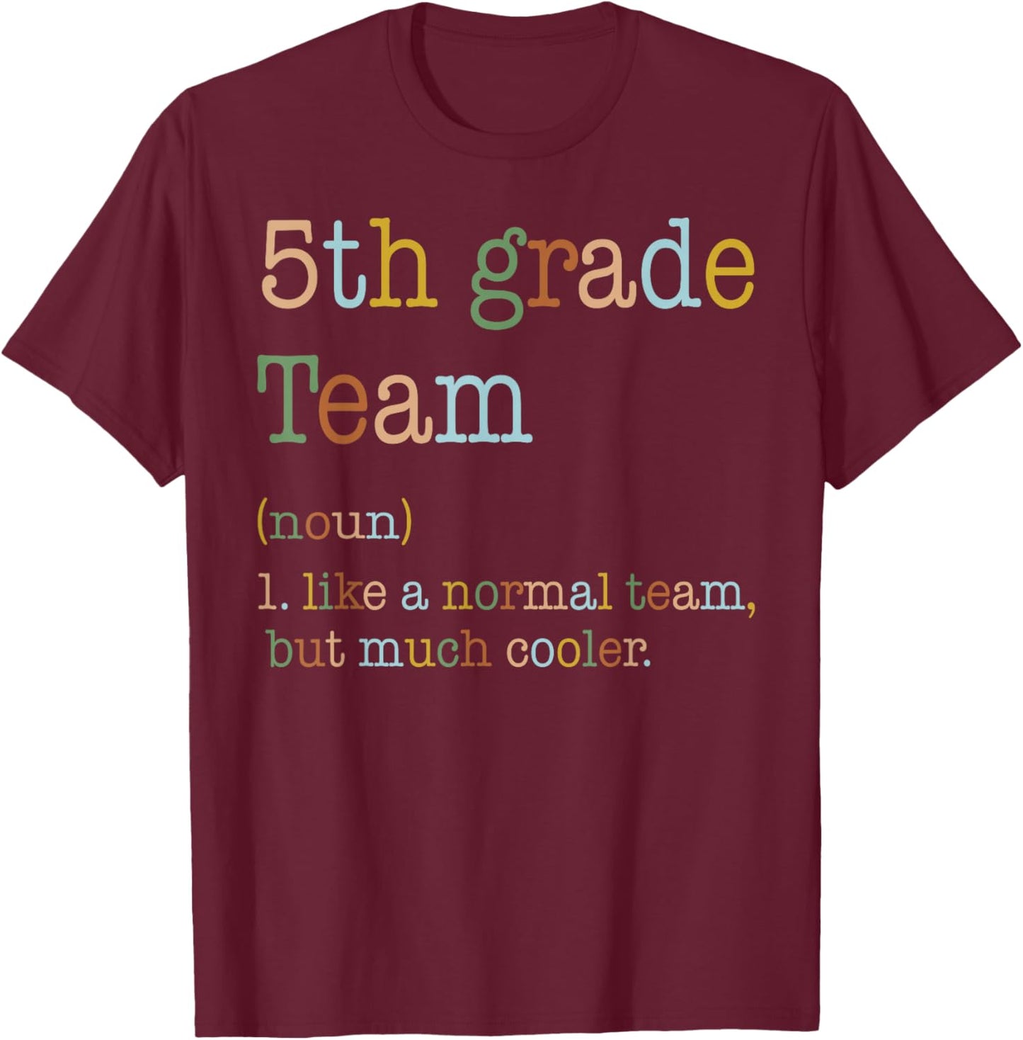 Funny 5th Grade Team Like Normal But Cooler Back To School T-Shirt - T-Shirt | Maroon
