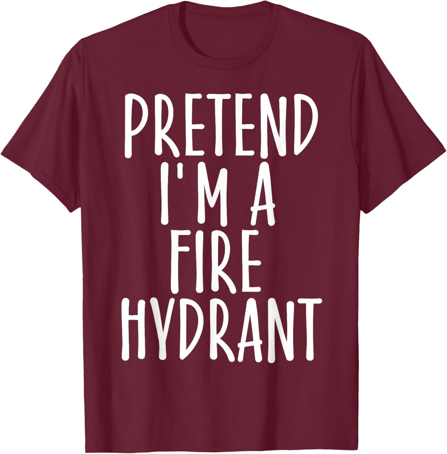 Easy Pretend I'm Fire Hydrant Costume Gift Halloween Fireman T-Shirt - T-Shirt | Maroon