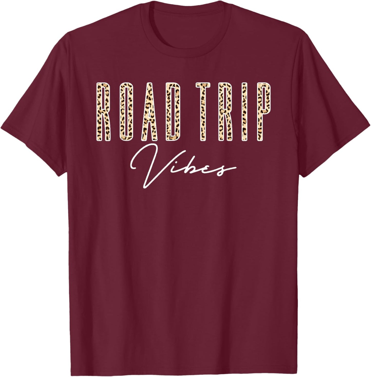 Leopard Road Trip Vibes Family Friend Girl Trip Vacation RV T-Shirt - T-Shirt | Maroon