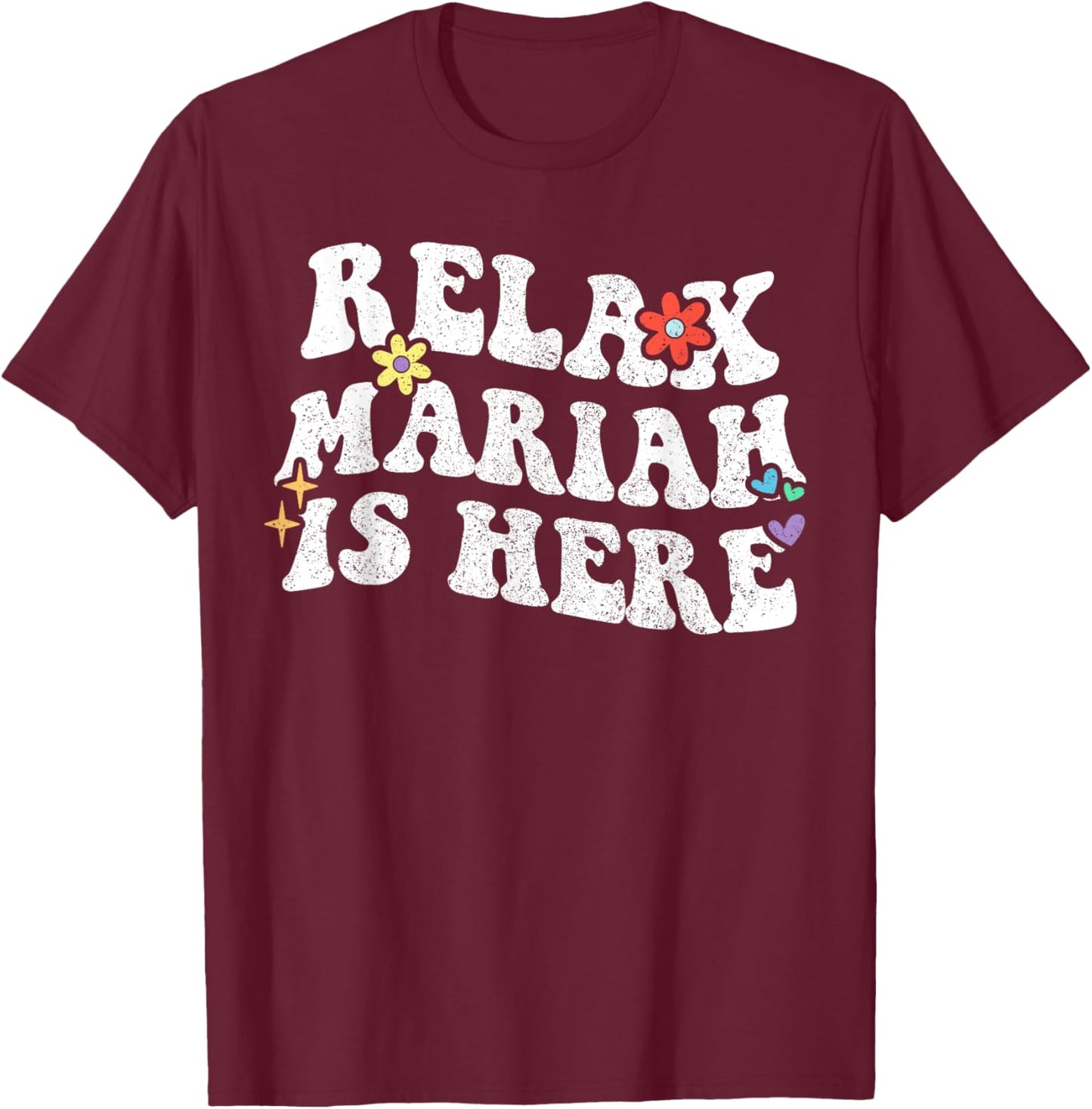 Personalized First Name outfit Retro Groovy Relax Mariah Is Here Funny Mother's Day Name T-Shirt - T-Shirt | Maroon