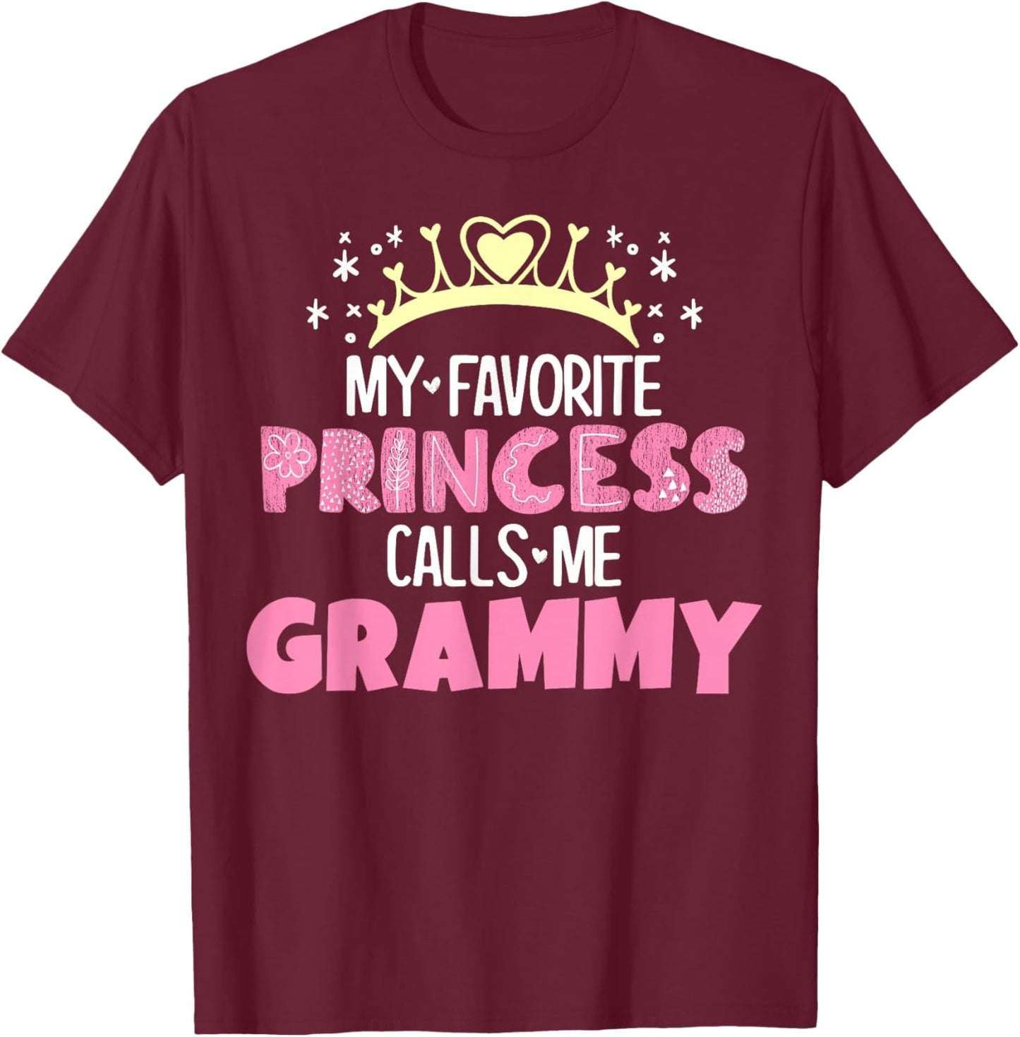 My Favorite Princess Calls Me Grammy Funny Cute Grandma T-Shirt - T-Shirt | Maroon