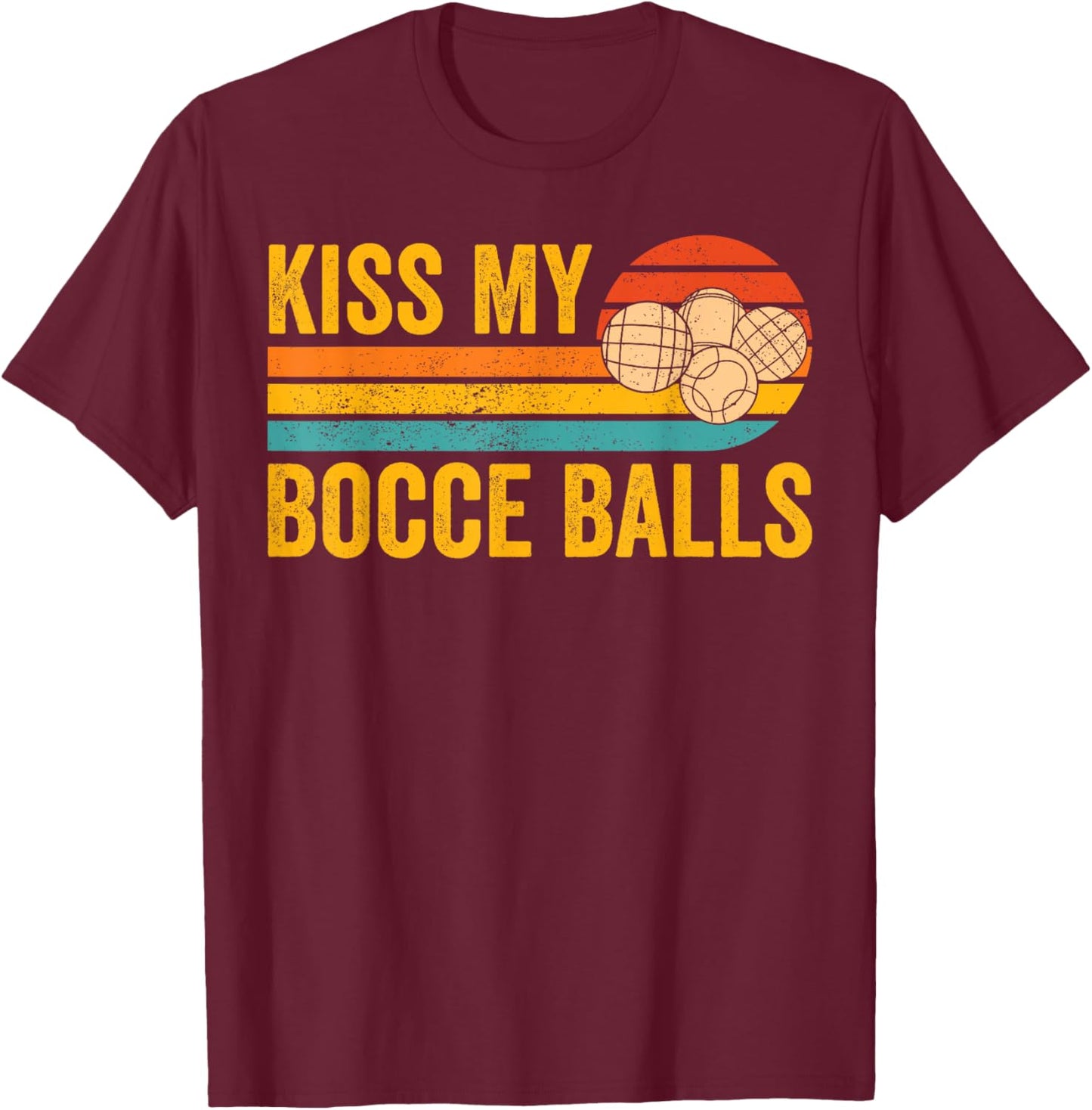Funny Bocce Ball Retro Kiss My Bocce Balls T-Shirt - T-Shirt | Maroon