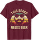 Vintage Dad Husband This Beard Needs Beer Fathers Day Gift T-Shirt - T-Shirt | Maroon