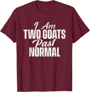 I Am Two Goats Past Normal - Goat Whisperer Animal Lover T-Shirt - T-Shirt | Maroon