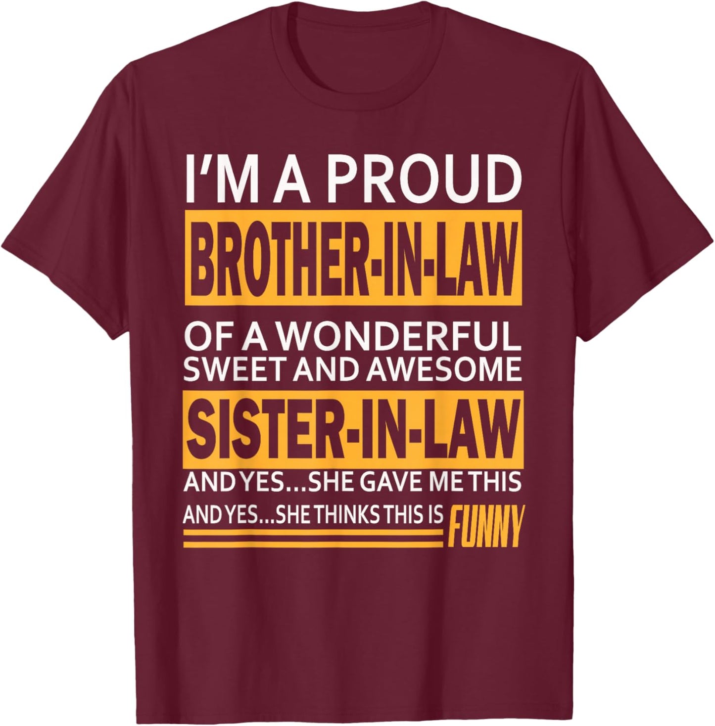 Funny Proud Brother in Law Gifts from Sister in Law Birthday T-Shirt - T-Shirt | Maroon