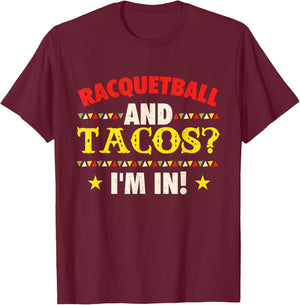 Racquetball And Tacos I'm In - Athlete Sports Game Lover T-Shirt - T-Shirt | Maroon
